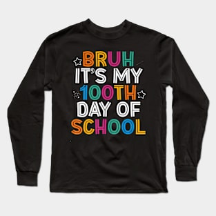 Bruh 100 Days Of School Kids 100th Day Of School Teachers Long Sleeve T-Shirt